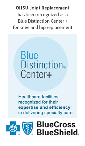 Blue Distinction Center + designation for OHSU Joint Replacement