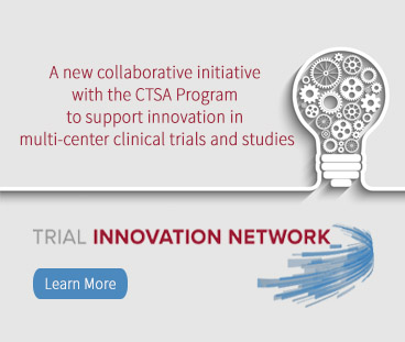 Learn more about CTSA's Trial Innovation Network.