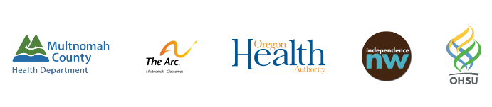 Logos of Multnomah County Health Department, The Arc, Oregon Health Authority, Independence NW, and OHSU