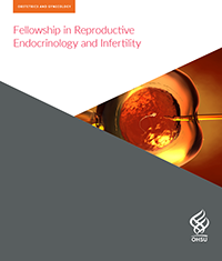 An image of the cover of OHSU's Fellowship in Reproductive Endocrinology and Infertility Fellowship brochure.