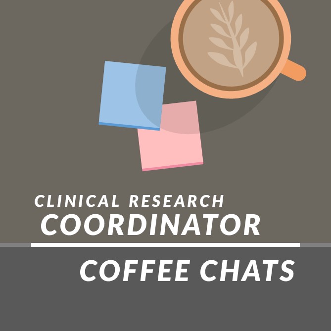 Image of a desktop with post it notes and a cup of coffee with the words "Clinical Research Coordinator Coffee Chats".