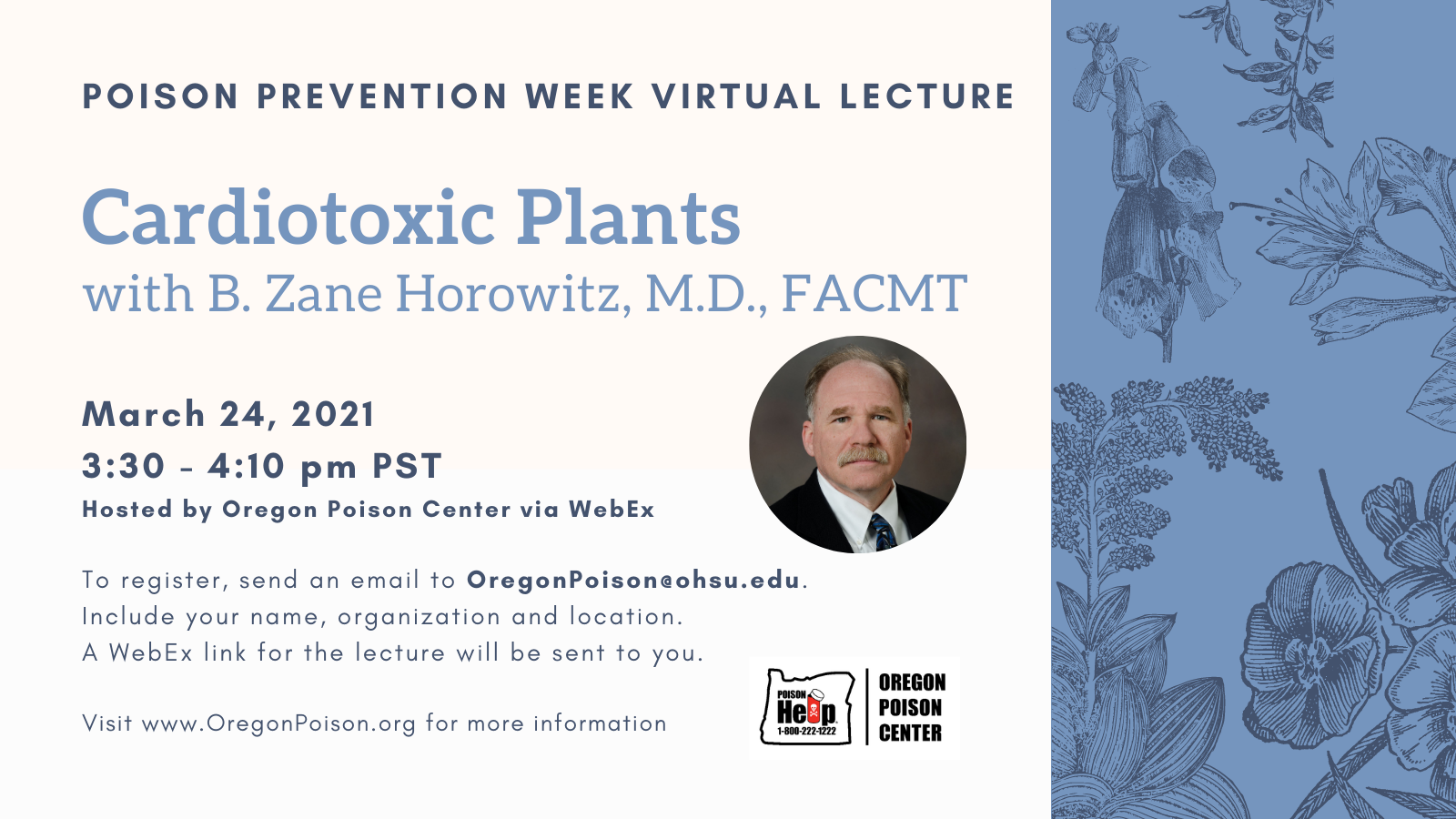 A virtual lecture hosted by Oregon Poison Center on Cardiotoxic plants with B. Zane Horowitz, M.D., FACMT advertised with drawings of cardiotoxic plants a photo of the lecturer