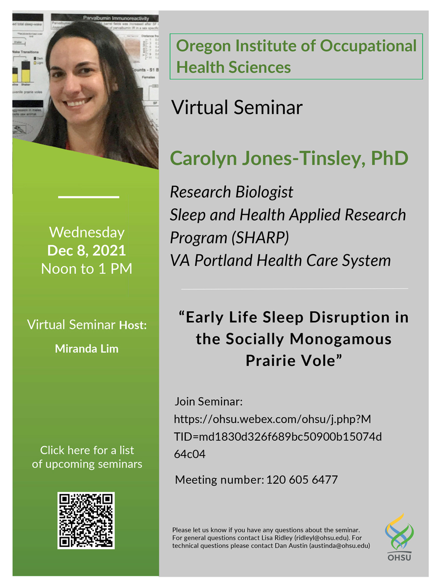 Carolyn Jones-Tinsley, PhD Research Biologist Sleep and Health Applied Research Program (SHARP) VA Portland Health Care System  Title: "Early Life Sleep Disruption in the Socially Monogamous Prairie Vole"