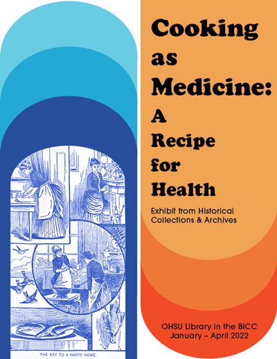 Exhibit poster with mid-century style design; text reads: "Cooking as Medicine: A Recipe for Health, Exhibit from Historical Collections & Archives, OHSU Library in the BICC, January-April 2022"