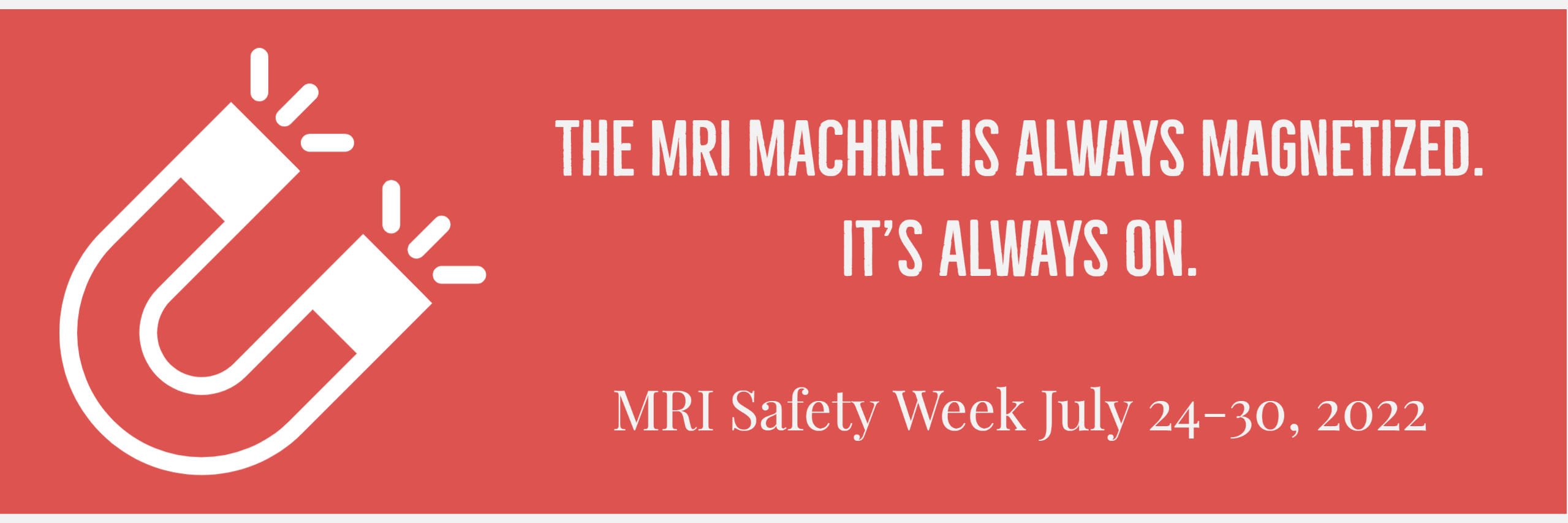 U shaped magnet icon with text that says MRI Safety Week July 20-30, 2022