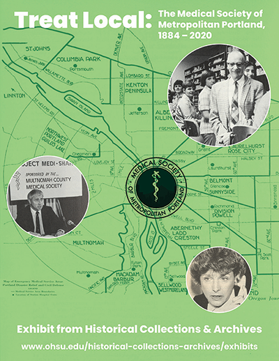 Green poster with background map of Portland. Three black and white photos depict members speaking, holding a phone, and facing the camera. Title: "Treat Local: The Medical Society of Metropolitan Portland, 1884–2020. Exhibit from Historical Collections & Archives [website]."