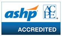 American Society of Health-System Pharmacist / Accreditation Council for Pharmacy Education (ASHP/ACPE) Accredited