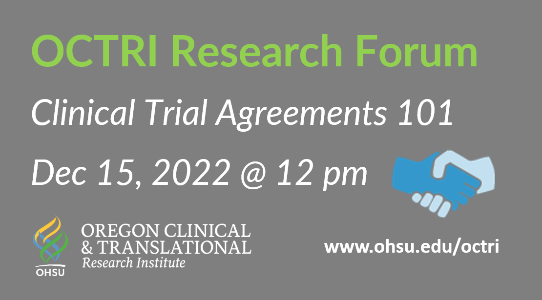 OCTRI Research Forum: Clinical Trial Agreements 101. December 15, 2022 from 12 pm to 1pm. OCTRI logo. Icon of a hand shake. octri.org.